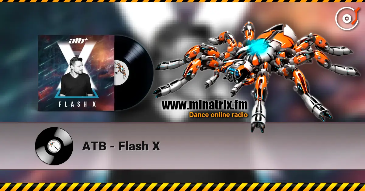 ATB - Flash X online in hoher Qualität hören | Minatrix.FM