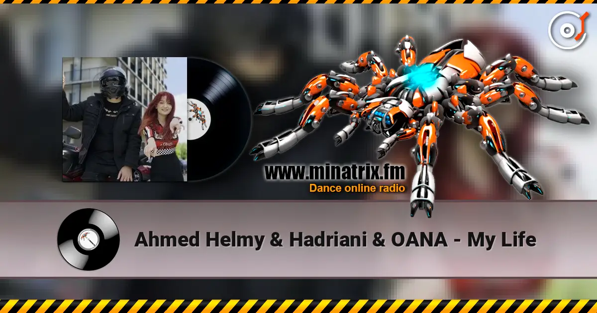 Ahmed Helmy & Hadriani & OANA - My Life слушать онлайн в высоком качестве | Minatrix.FM