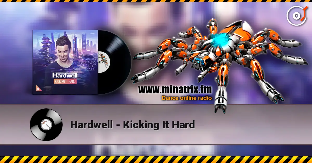 Hardwell - Kicking It Hard 在线收听高音质 | Minatrix.FM