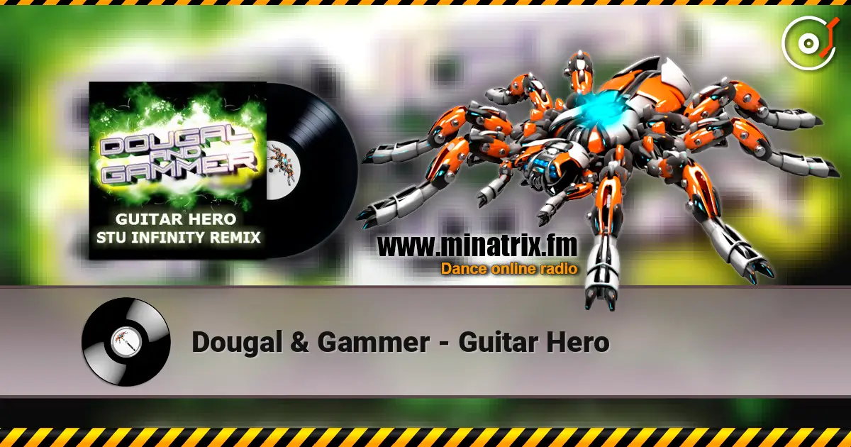 Dougal & Gammer - Guitar Hero escuchar en línea en alta calidad | Minatrix.FM