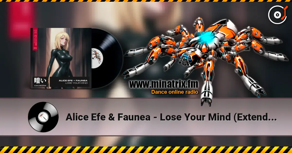 Alice Efe & Faunea - Lose Your Mind (Extended Mix) слушать онлайн в высоком качестве | Minatrix.FM