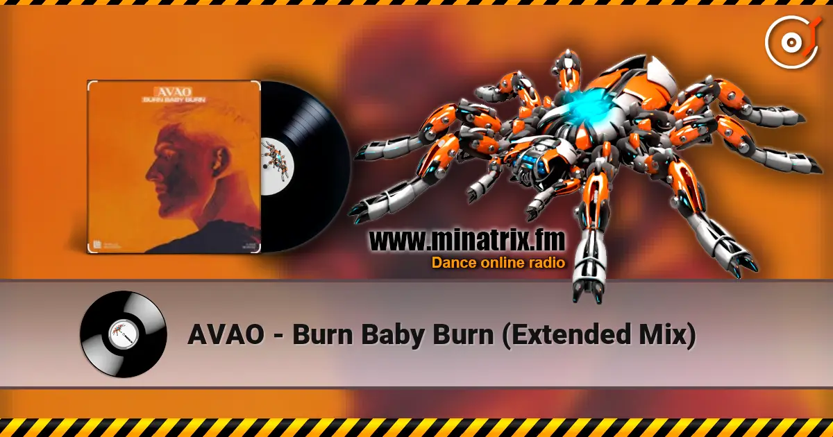 AVAO - Burn Baby Burn (Extended Mix) слушать онлайн в высоком качестве | Minatrix.FM