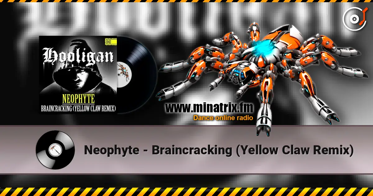 Neophyte - Braincracking (Yellow Claw Remix) escuchar en línea en alta calidad | Minatrix.FM