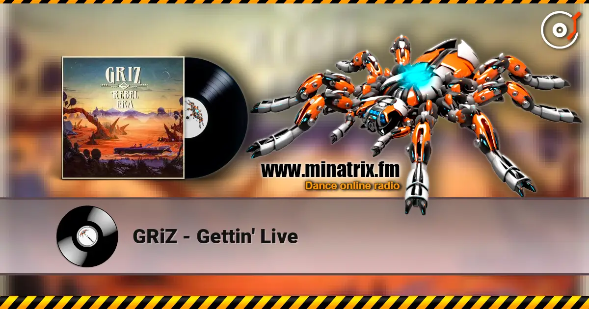 GRiZ - Gettin' Live 在线收听高音质 | Minatrix.FM