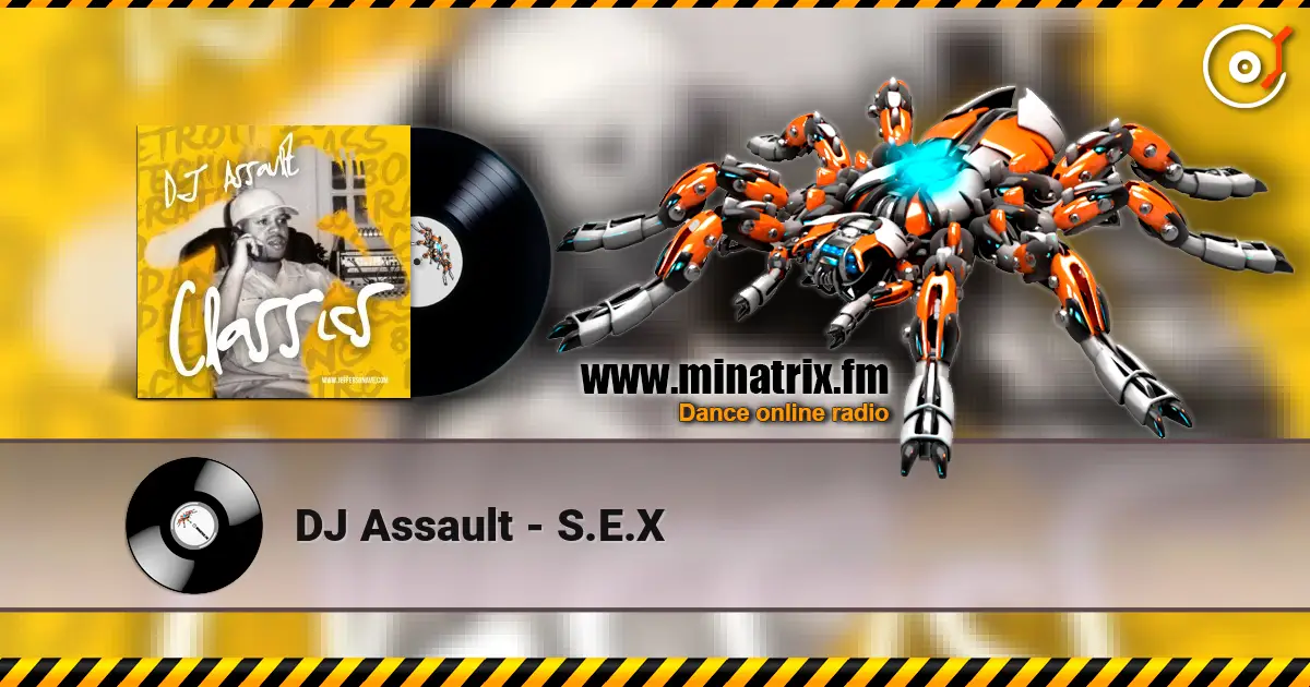 DJ Assault - S.E.X слушать онлайн в высоком качестве | Minatrix.FM