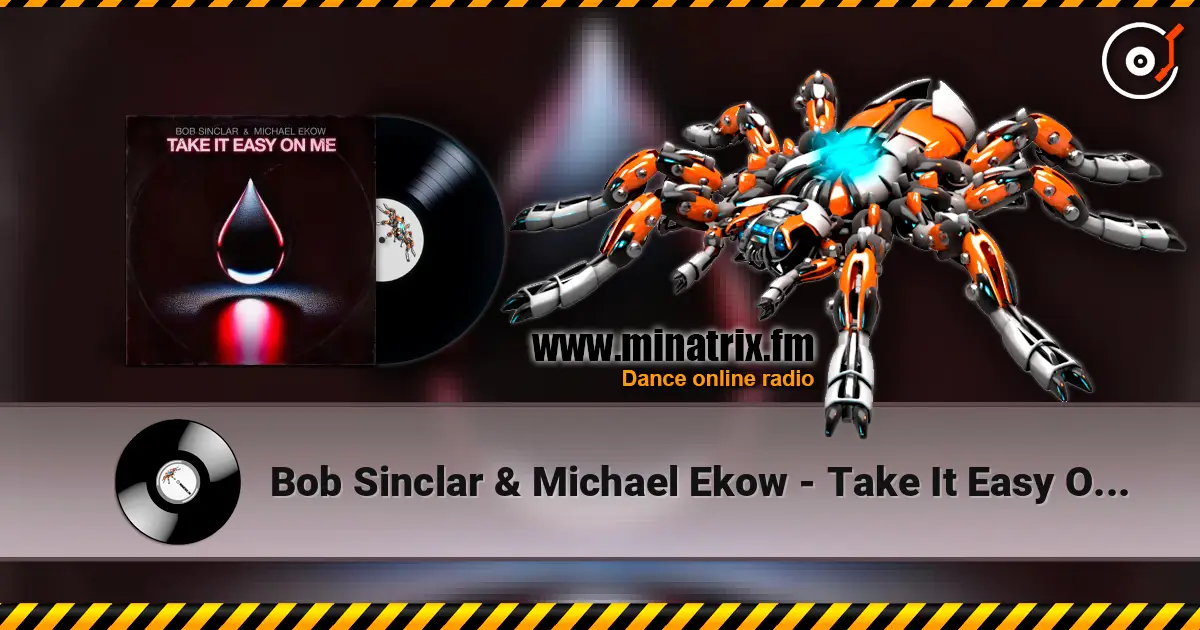 Bob Sinclar & Michael Ekow - Take It Easy On Me слушать онлайн в высоком качестве | Minatrix.FM