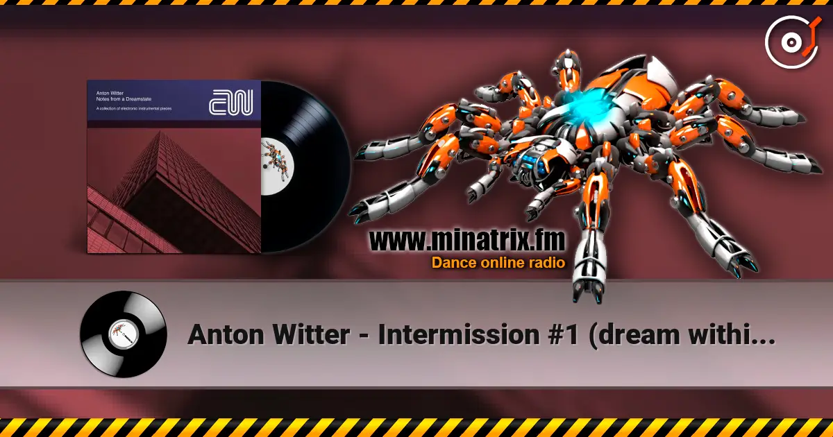 Anton Witter - Intermission #1 (dream within a dream) слушать онлайн в высоком качестве | Minatrix.FM