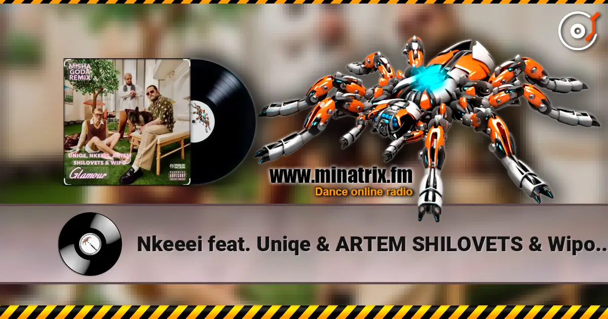 Nkeeei feat. Uniqe & ARTEM SHILOVETS & Wipo - Гламур слушать онлайн в высоком качестве | Minatrix.FM