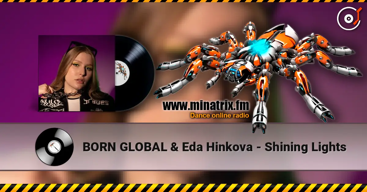 BORN GLOBAL & Eda Hinkova - Shining Lights слушать онлайн в высоком качестве | Minatrix.FM