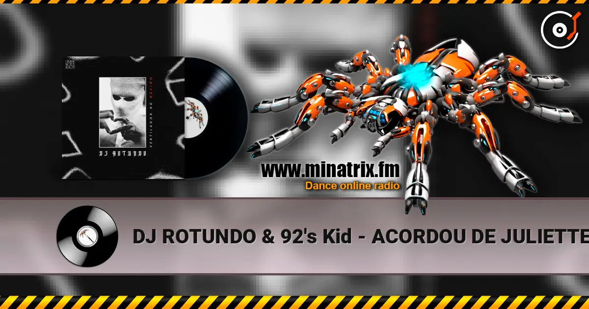 DJ ROTUNDO & 92's Kid - ACORDOU DE JULIETTE слушать онлайн в высоком качестве | Minatrix.FM