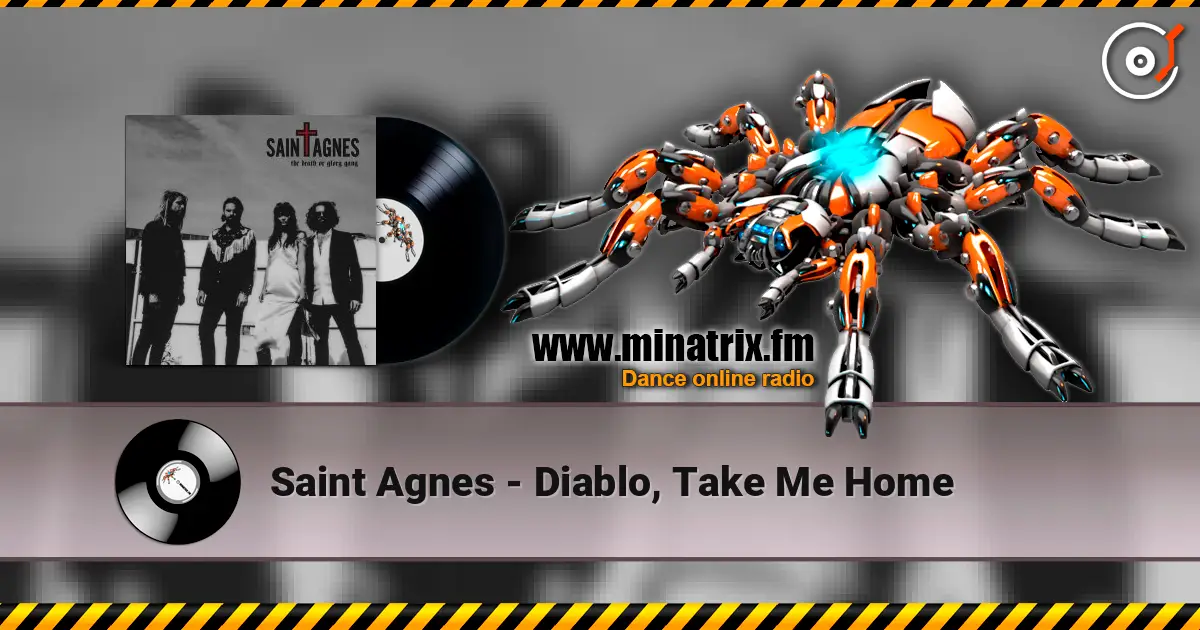 Saint Agnes - Diablo, Take Me Home écouter en ligne en haute qualité | Minatrix.FM