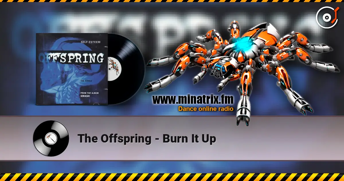 The Offspring - Burn It Up слухати онлайн у високій якості | Minatrix.FM
