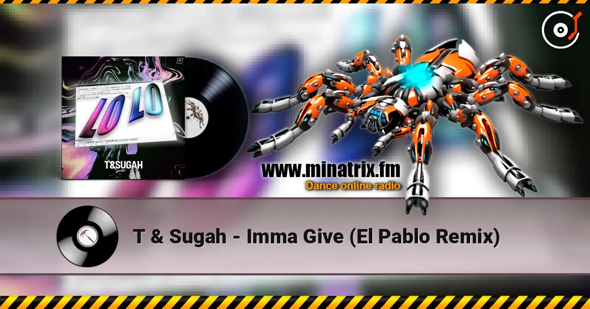 T & Sugah - Imma Give (El Pablo Remix) слушать онлайн в высоком качестве | Minatrix.FM
