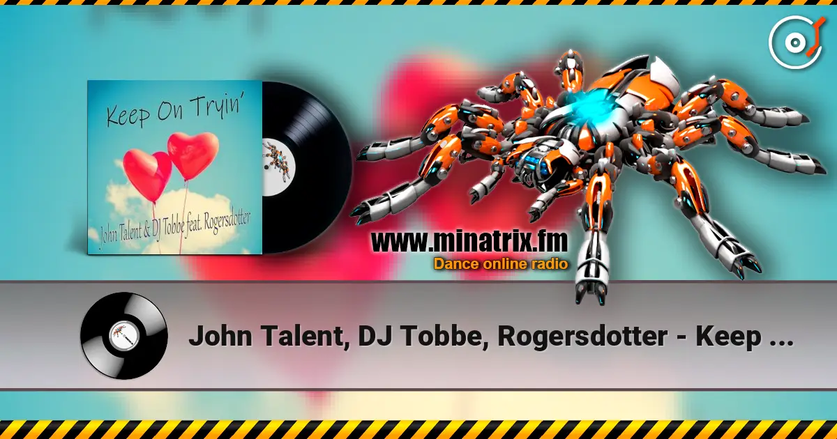 John Talent, DJ Tobbe, Rogersdotter - Keep on Tryin' (Radio Mix) слушать онлайн в высоком качестве | Minatrix.FM