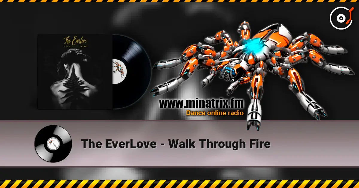 The EverLove - Walk Through Fire слухати онлайн у високій якості | Minatrix.FM