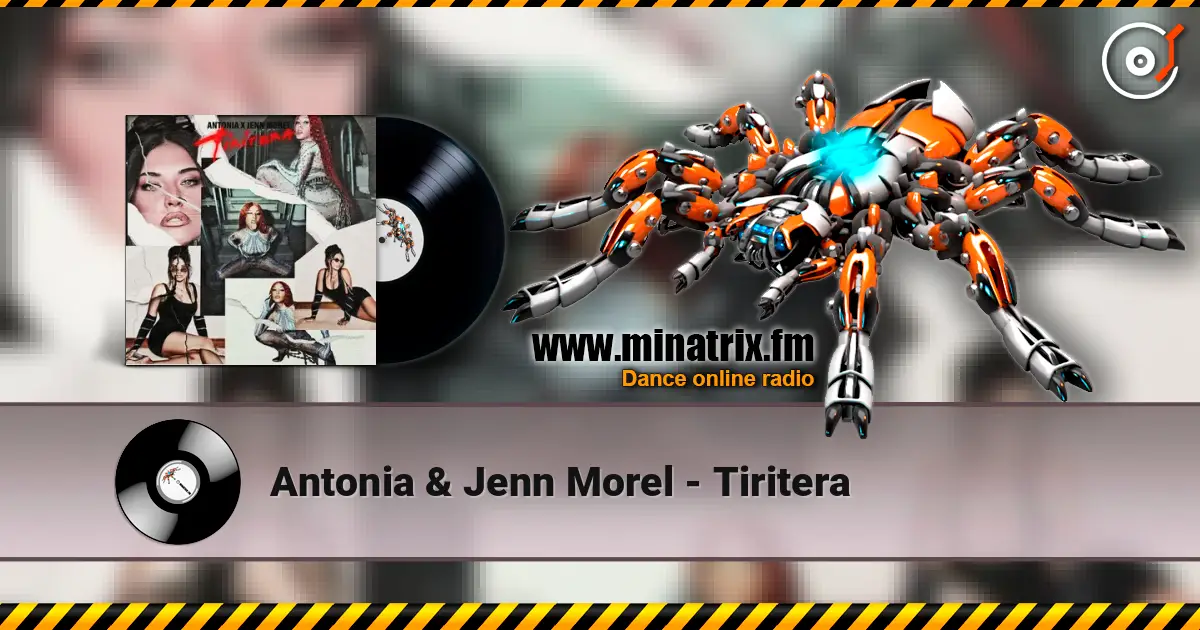 Antonia & Jenn Morel - Tiritera слушать онлайн в высоком качестве | Minatrix.FM
