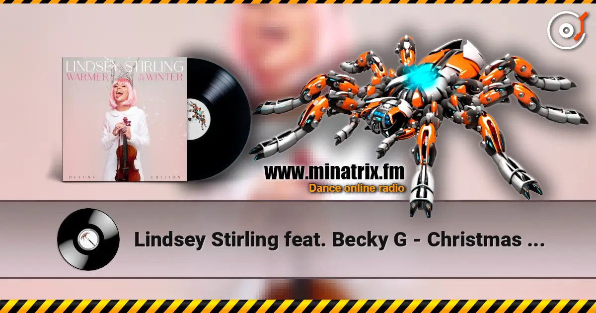 Lindsey Stirling feat. Becky G - Christmas C’mon слушать онлайн в высоком качестве | Minatrix.FM