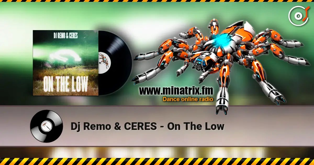 Dj Remo & CERES - On The Low слушать онлайн в высоком качестве | Minatrix.FM