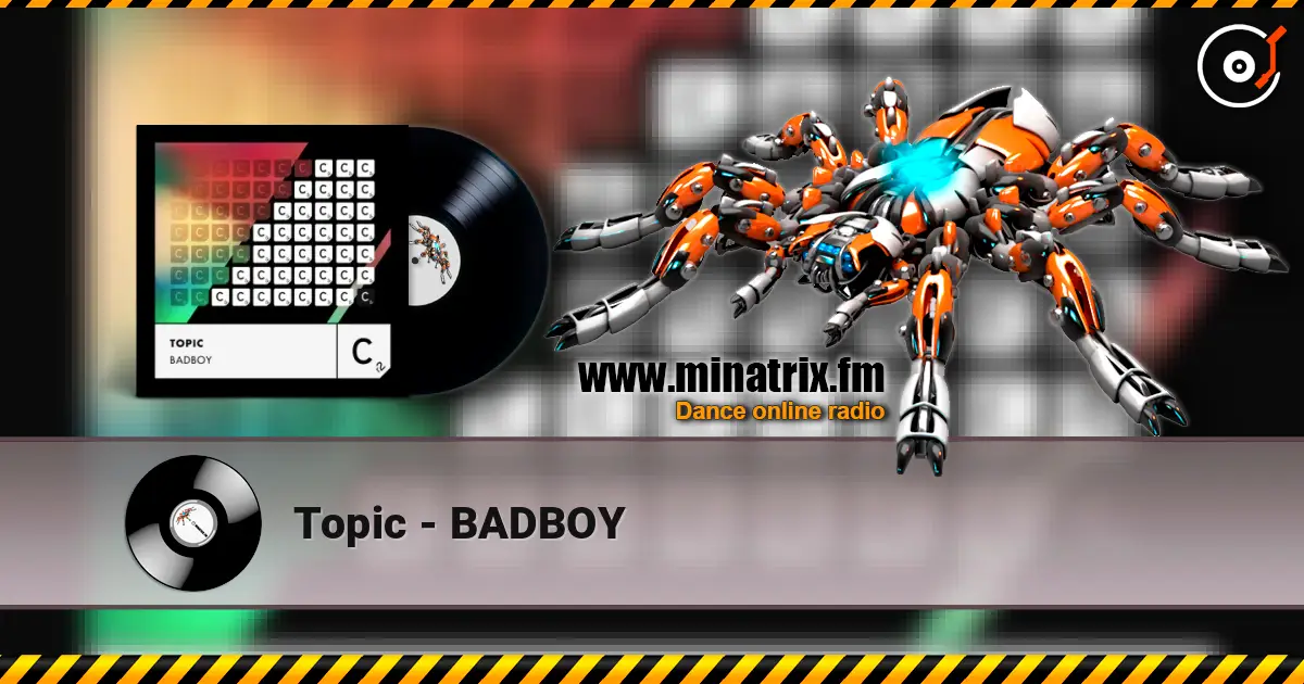 Topic - BADBOY слушать онлайн в высоком качестве | Minatrix.FM