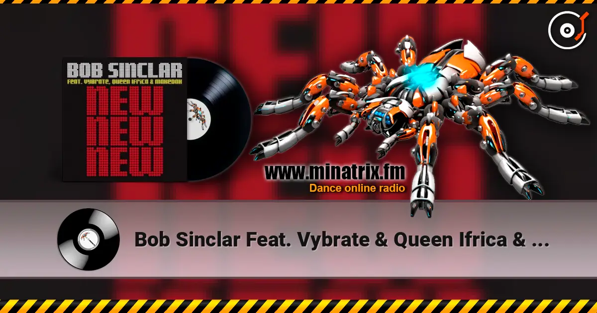 Bob Sinclar Feat. Vybrate & Queen Ifrica & Makedah - New New New (Bob Sinclar Dub) écouter en ligne en haute qualité | Minatrix.FM