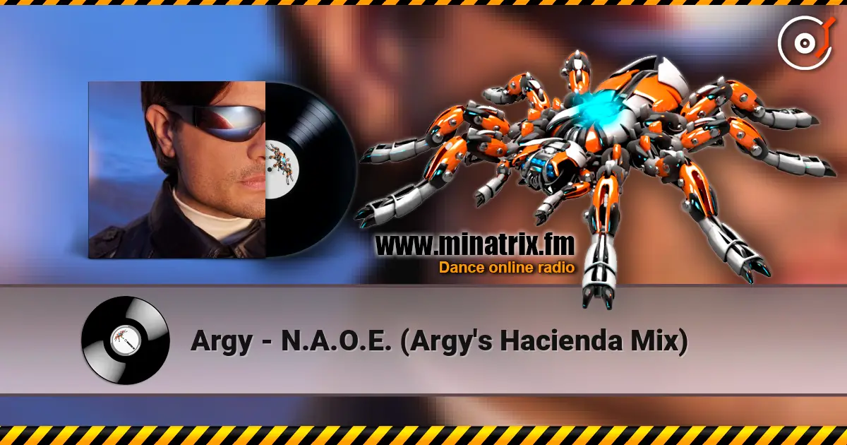 Argy - N.A.O.E. (Argy's Hacienda Mix) 在线收听高音质 | Minatrix.FM