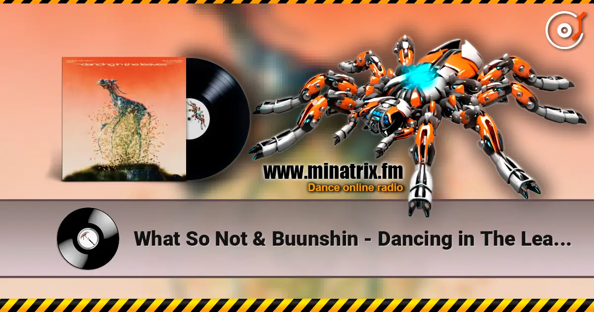What So Not & Buunshin - Dancing in The Leaves (feat. Lucy Lucy) слушать онлайн в высоком качестве | Minatrix.FM