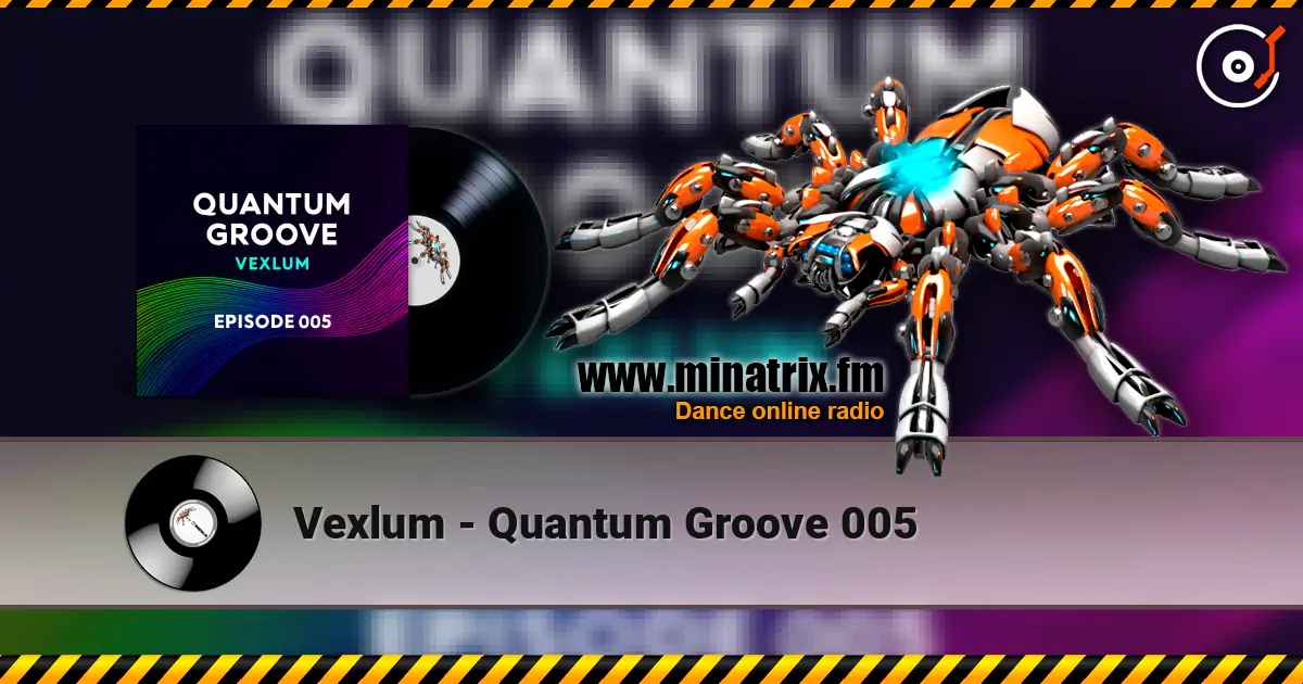 Vexlum - Quantum Groove 005 слушать онлайн в высоком качестве | Minatrix.FM