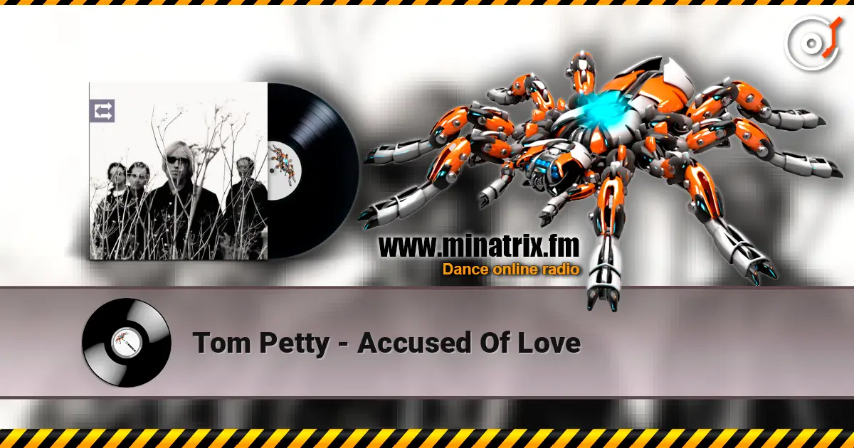 Tom Petty - Accused Of Love 在线收听高音质 | Minatrix.FM