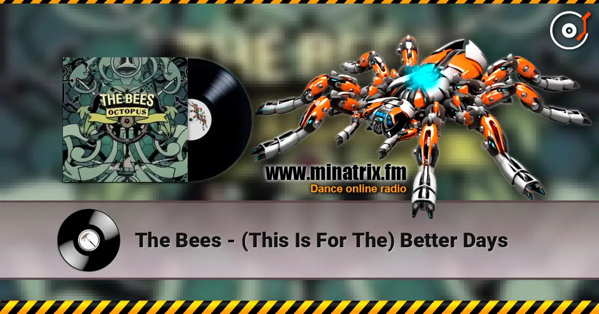 The Bees - (This Is For The) Better Days слушать онлайн в высоком качестве | Minatrix.FM