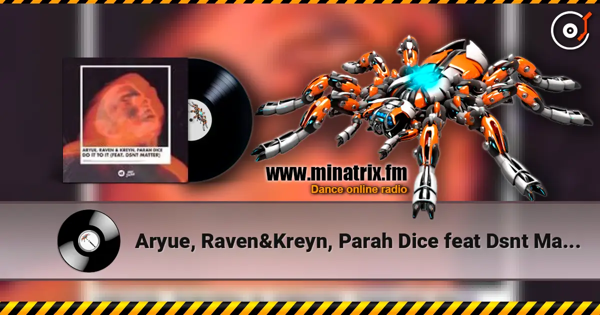 Aryue, Raven&Kreyn, Parah Dice feat Dsnt Matter - Do It to It online in hoher Qualität hören | Minatrix.FM