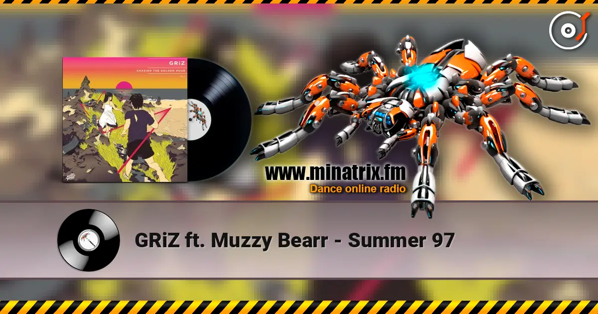 GRiZ ft. Muzzy Bearr - Summer 97 escuchar en línea en alta calidad | Minatrix.FM