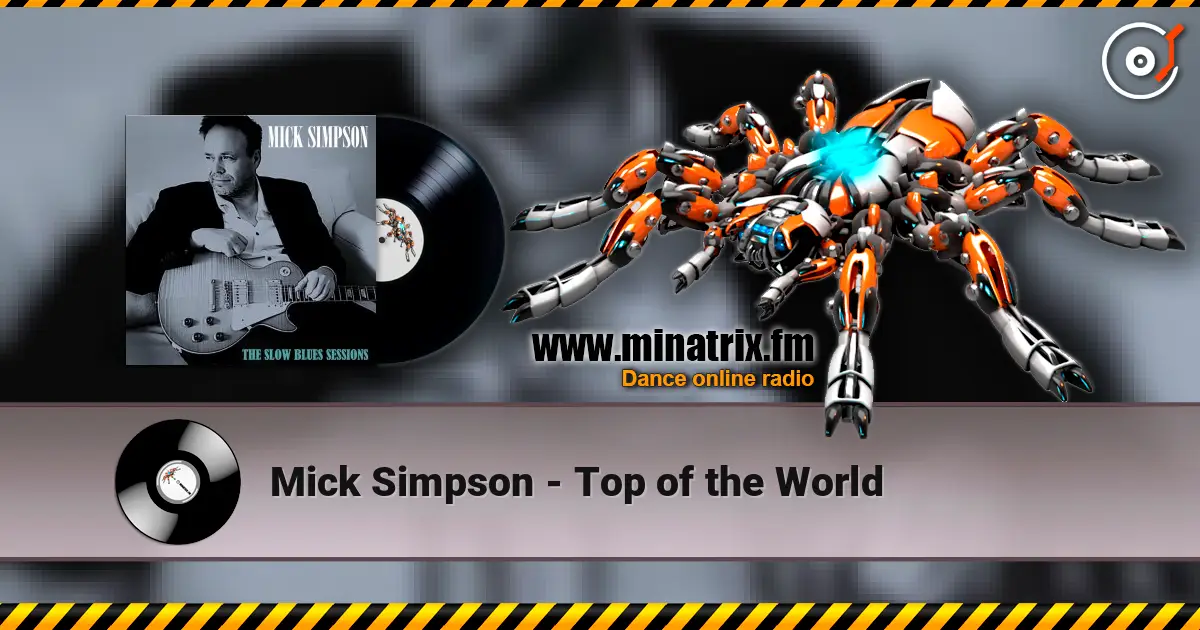 Mick Simpson - Top of the World слушать онлайн в высоком качестве | Minatrix.FM