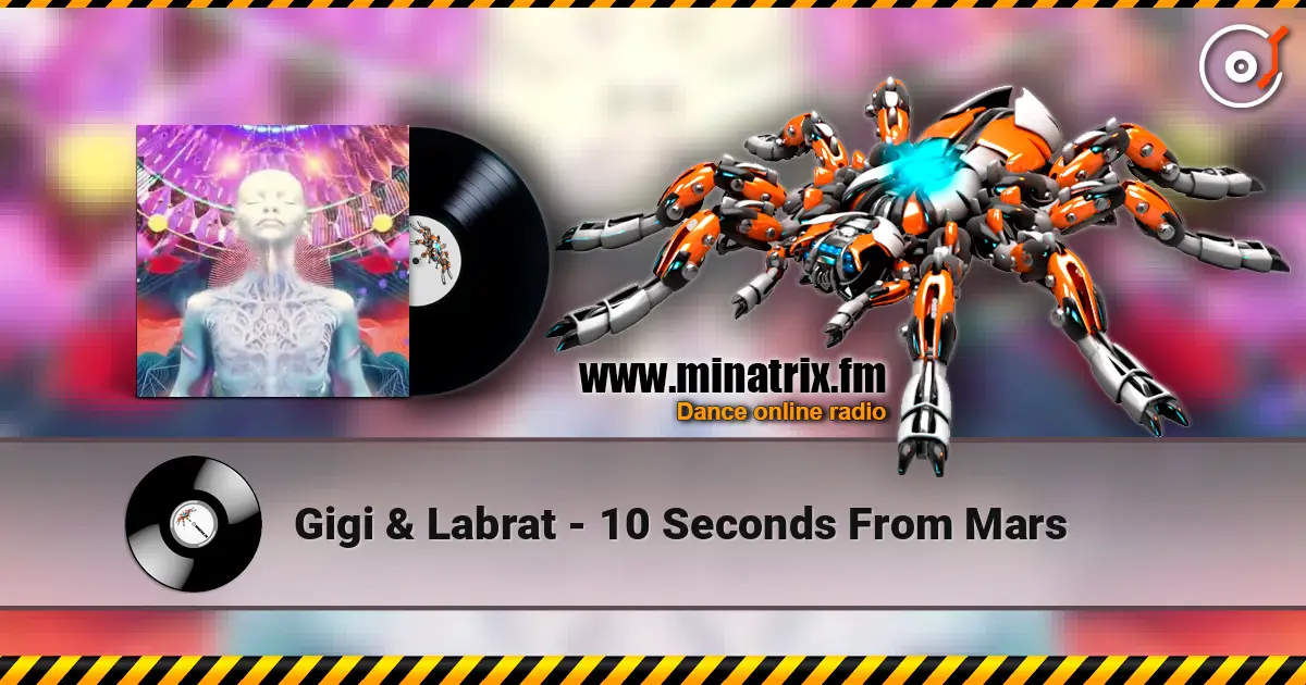Gigi & Labrat - 10 Seconds From Mars online in hoher Qualität hören | Minatrix.FM