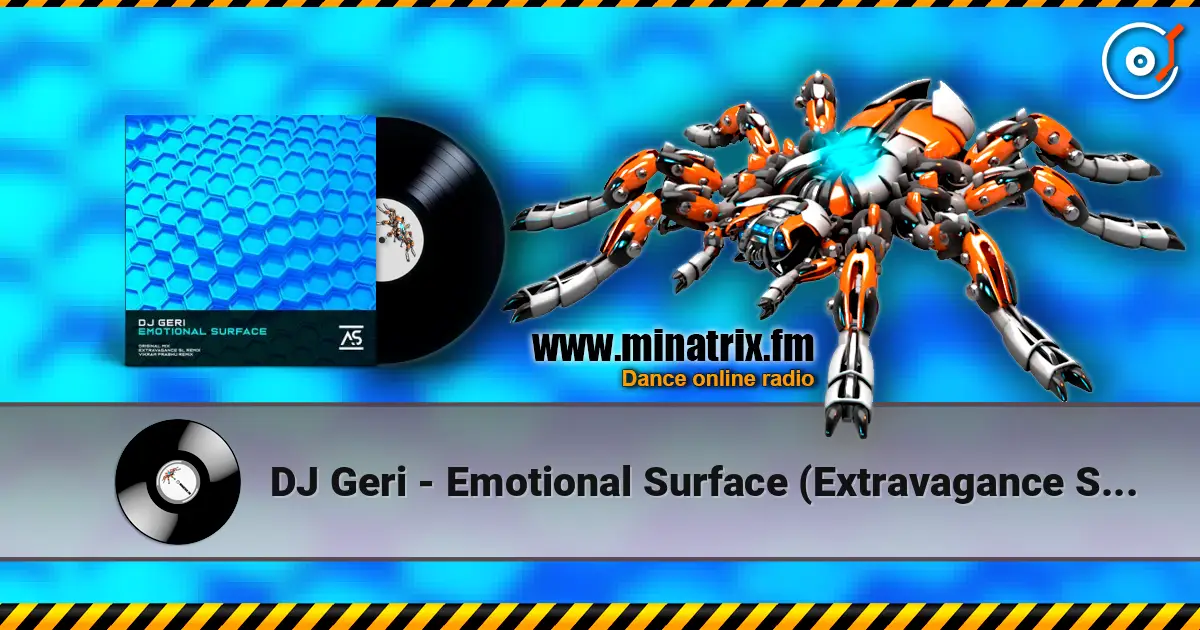 DJ Geri - Emotional Surface (Extravagance SL ‘Next To Me’ Extended Dub Mix) 在线收听高音质 | Minatrix.FM
