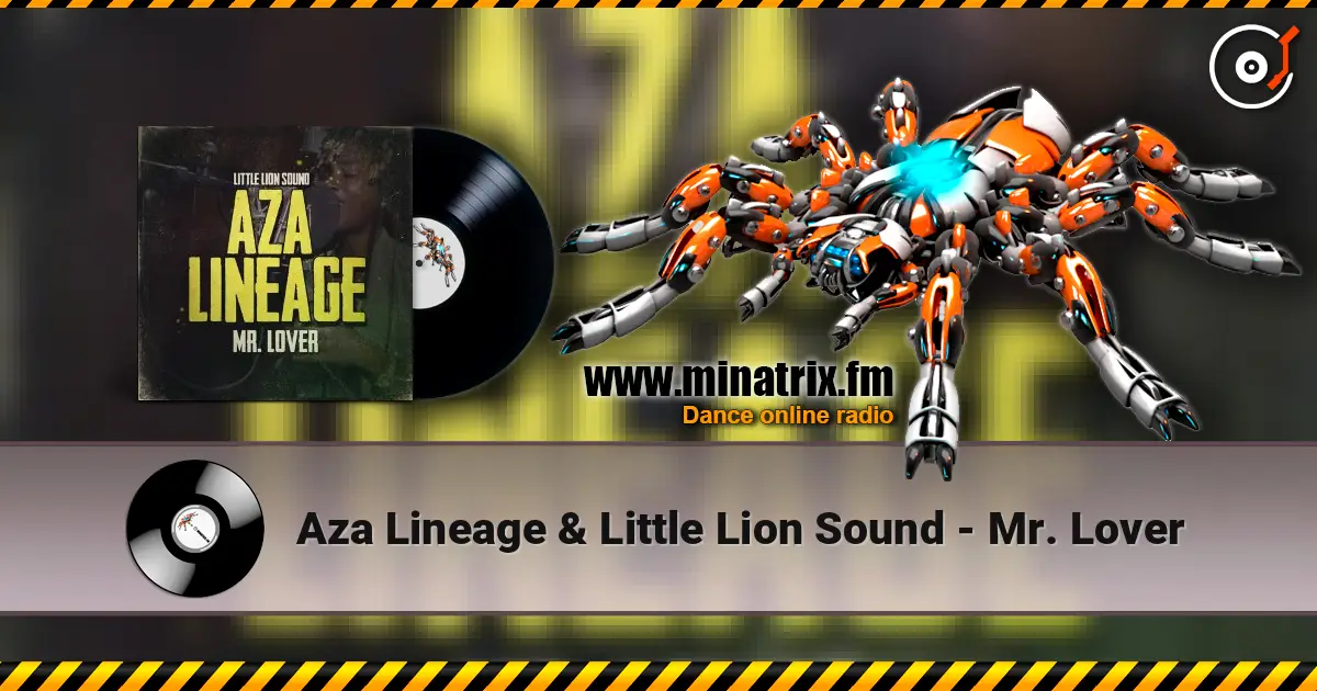 Aza Lineage & Little Lion Sound - Mr. Lover 在线收听高音质 | Minatrix.FM