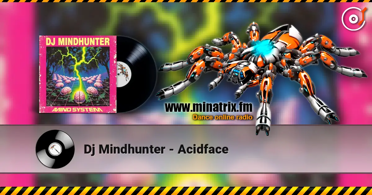 Dj Mindhunter - Acidface слушать онлайн в высоком качестве | Minatrix.FM