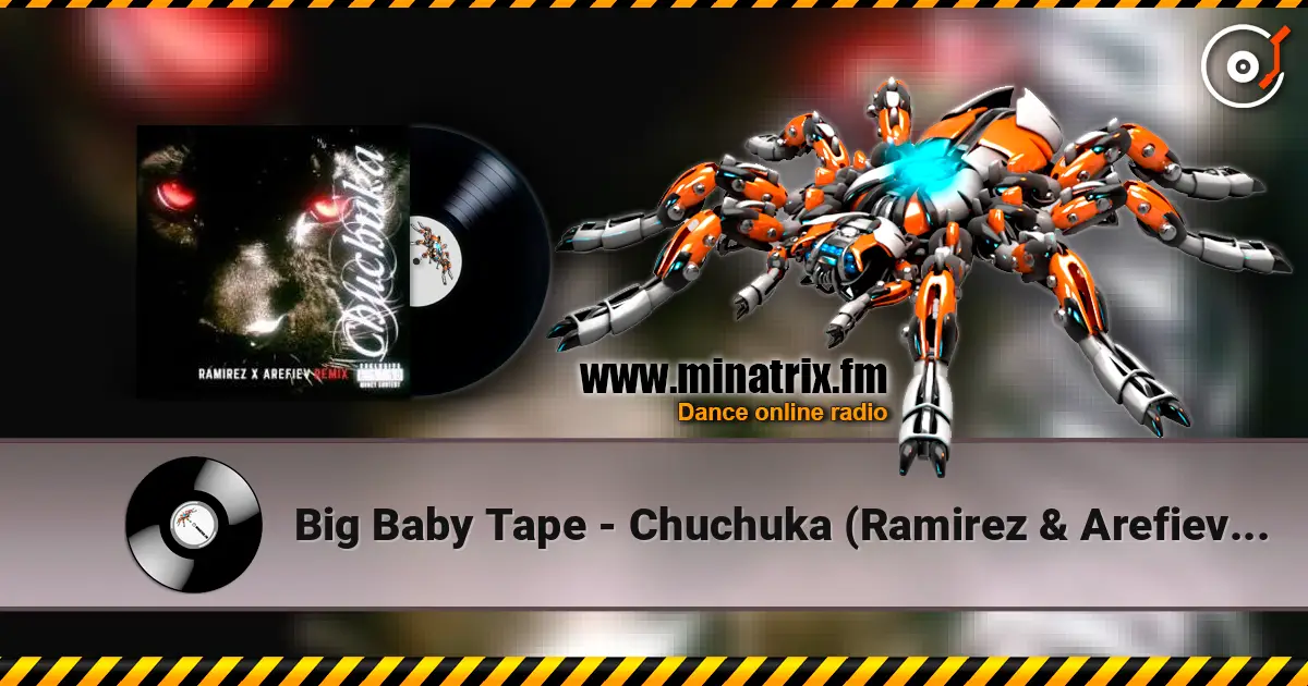 Big Baby Tape - Chuchuka (Ramirez & Arefiev Remix) 在线收听高音质 | Minatrix.FM
