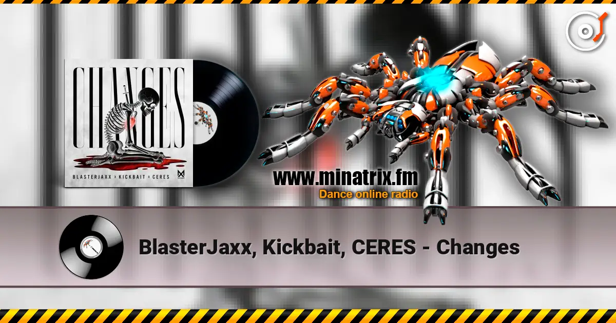 BlasterJaxx, Kickbait, CERES - Changes online in hoher Qualität hören | Minatrix.FM