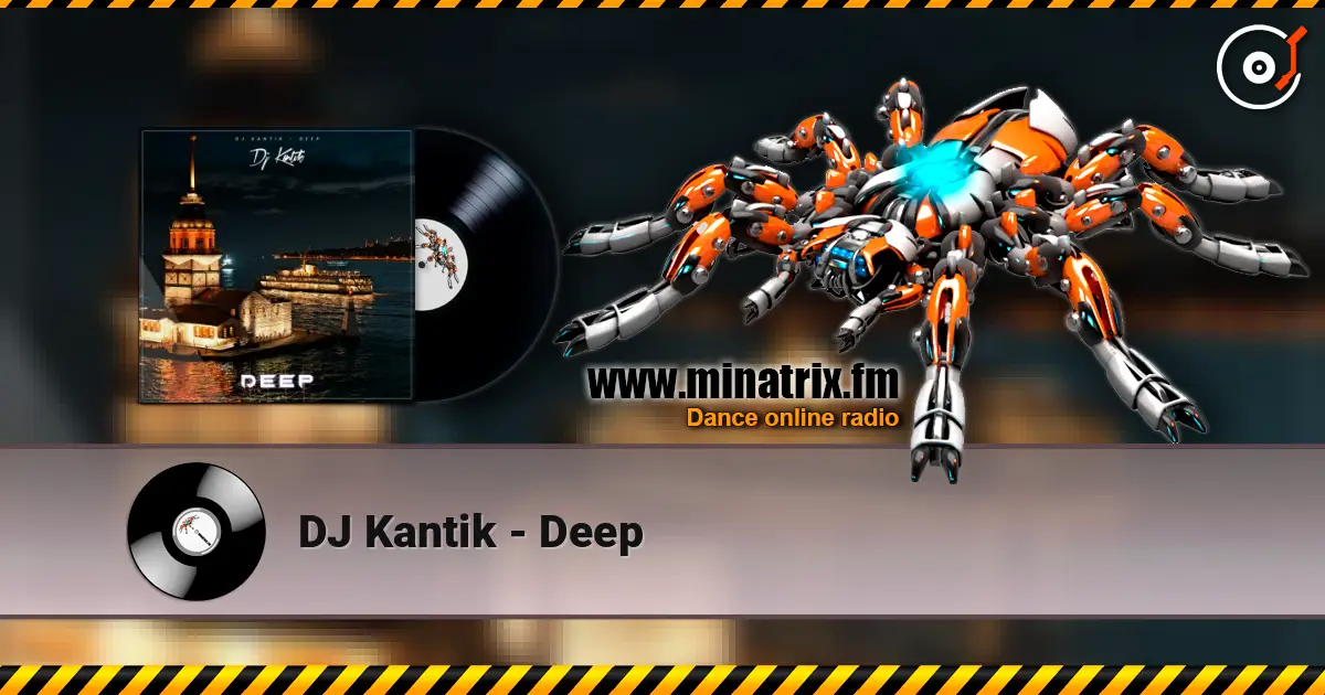 DJ Kantik - Deep слушать онлайн в высоком качестве | Minatrix.FM