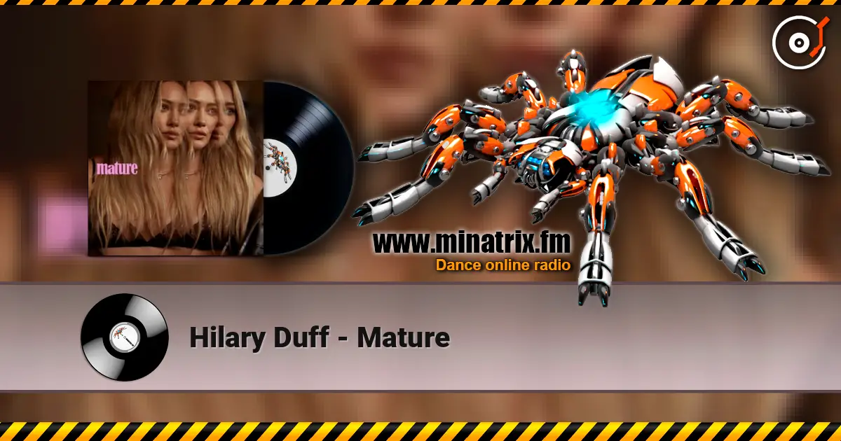 Hilary Duff - Mature слушать онлайн в высоком качестве | Minatrix.FM