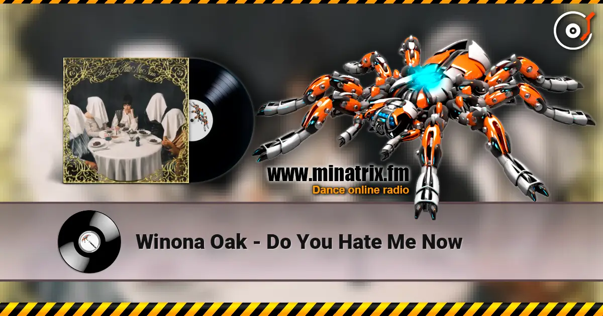 Winona Oak - Do You Hate Me Now слушать онлайн в высоком качестве | Minatrix.FM