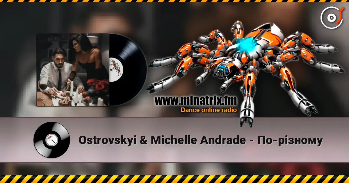 Ostrovskyi & Michelle Andrade - По-різному слушать онлайн в высоком качестве | Minatrix.FM