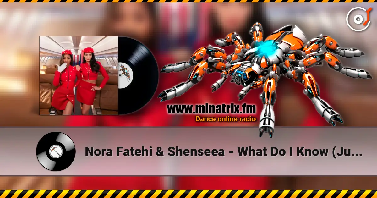 Nora Fatehi & Shenseea - What Do I Know (Just A Girl) 在线收听高音质 | Minatrix.FM