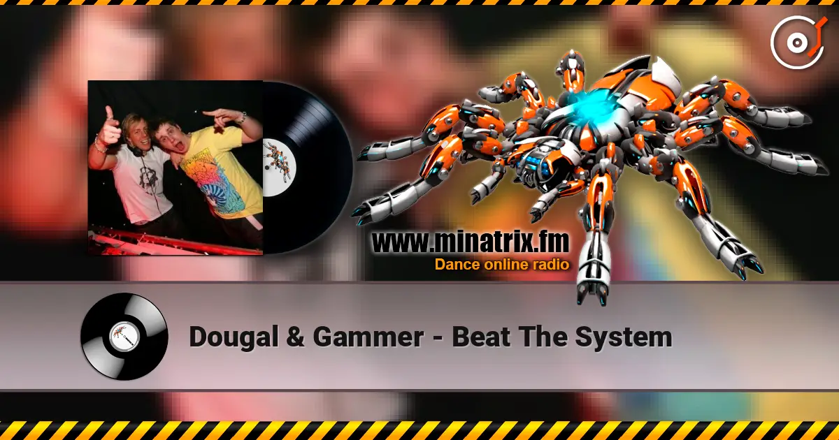 Dougal & Gammer - Beat The System слушать онлайн в высоком качестве | Minatrix.FM