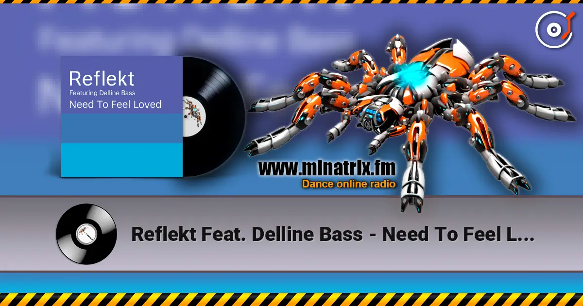 Reflekt Feat. Delline Bass - Need To Feel Loved (Adam K & Soha Vocal Mix) слушать онлайн в высоком качестве | Minatrix.FM