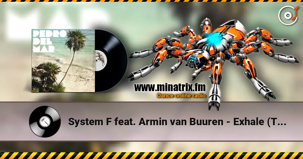 System F feat. Armin van Buuren - Exhale (Tim Besamusica's Lounge Mix) escuchar en línea en alta calidad | Minatrix.FM
