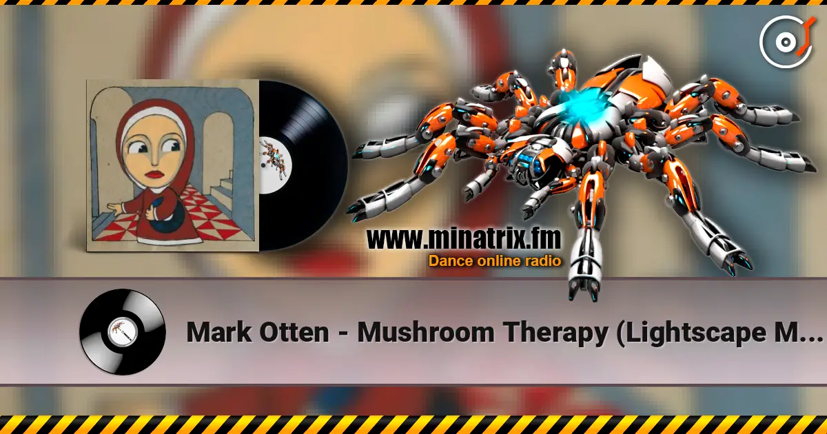 Mark Otten - Mushroom Therapy (Lightscape Mix) слушать онлайн в высоком качестве | Minatrix.FM