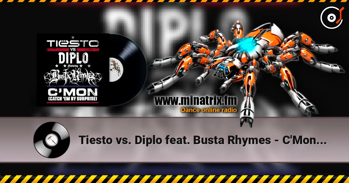Tiesto vs. Diplo feat. Busta Rhymes - C'Mon (Catch 'Em By Surprise) слушать онлайн в высоком качестве | Minatrix.FM