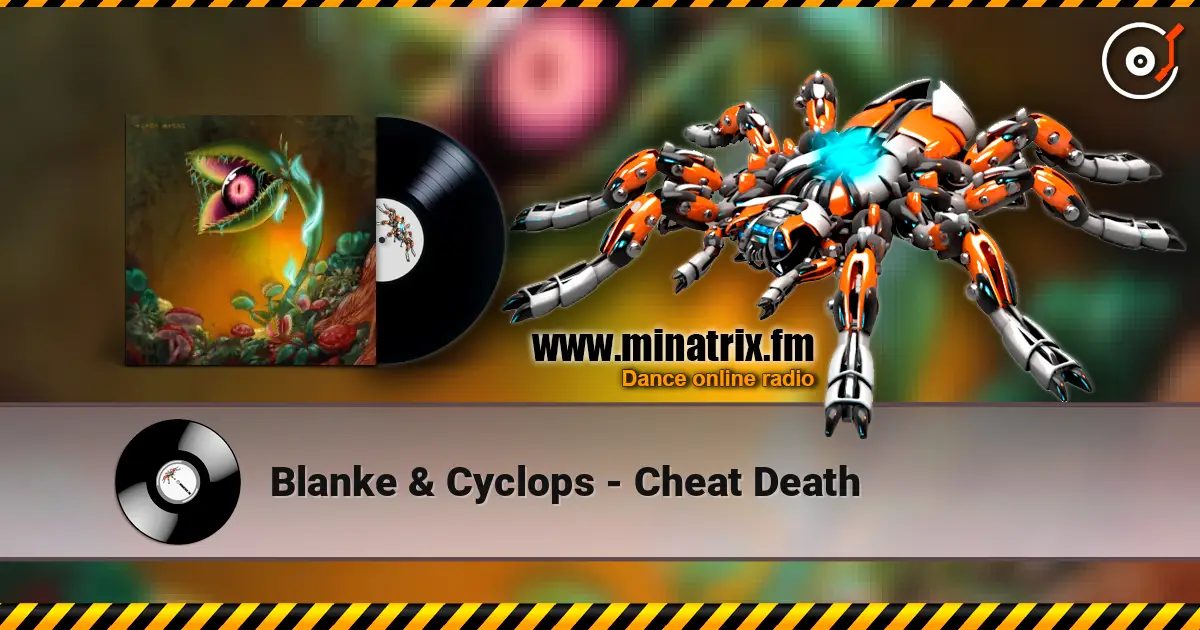 Blanke & Cyclops - Cheat Death escuchar en línea en alta calidad | Minatrix.FM