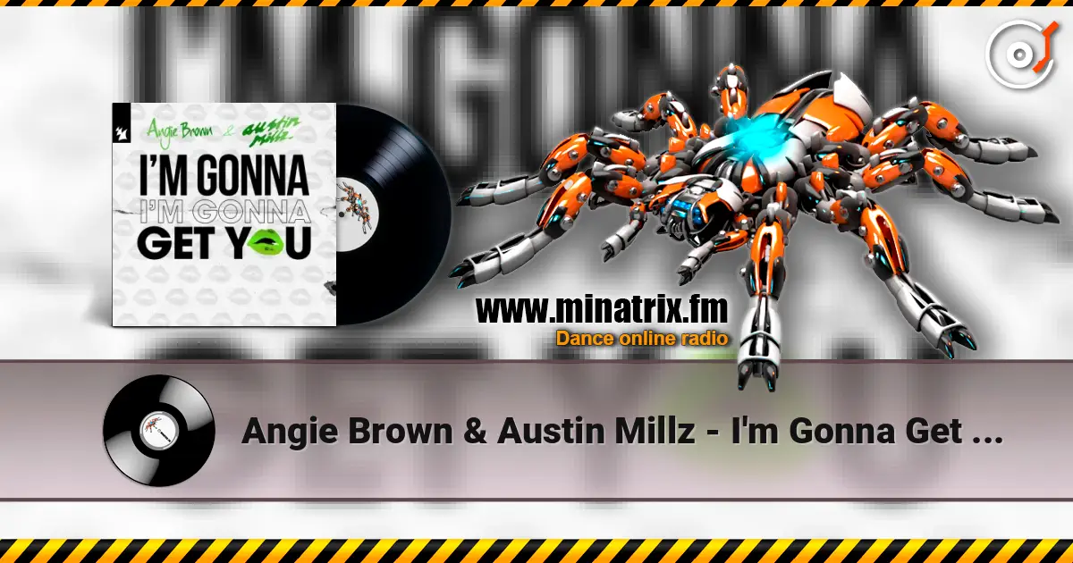 Angie Brown & Austin Millz - I'm Gonna Get You слушать онлайн в высоком качестве | Minatrix.FM